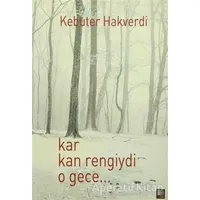 Kar Kan Rengiydi O Gece - Kebuter Hakverdi - İleri Yayınları