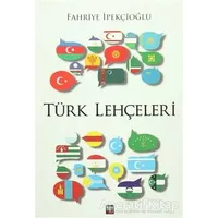 Türk Lehçeleri - Fahriye İpekçioğlu - İleri Yayınları