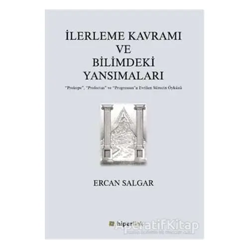 İlerleme Kavramı ve Bilimdeki Yansımaları - Ercan Salgar - Hiperlink Yayınları