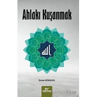 Ahlakı Kuşanmak - Enver Gökkaya - VeKitap Yayıncılık