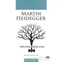 Teknik ve Dönüş - Özdeşlik ve Ayrım - Martin Heidegger - Pharmakon Kitap