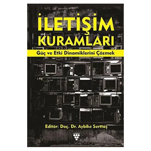 İletişim Kuramları - Aybike Serttaş - Urzeni Yayıncılık