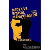 Medya ve Siyasal Manipülasyon - Murat Deniz - Gece Kitaplığı