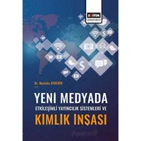 Yeni Medyada Etkileşimli Yayıncılık Sistemleri ve Kimlik İnşası