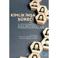 Kimlik İnşa Süreci ve İletişimsel Paradigmalar - Orhun Doğuş Yılmaz - Nobel Akademik Yayıncılık