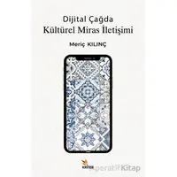 Dijital Çağda Kültürel Miras İletişimi - Meriç Kılınç - Kriter Yayınları