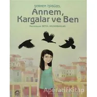 Annem, Kargalar ve Ben - Şebnem İşigüzel - İletişim Yayınevi