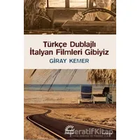 Türkçe Dublajlı İtalyan Filmleri Gibiyiz - Giray Kemer - İletişim Yayınevi