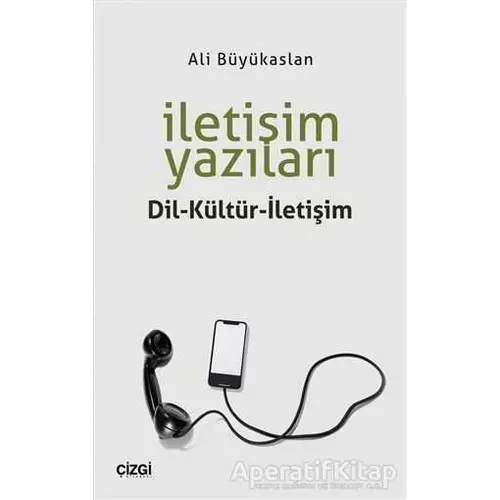 İletişim Yazıları - Ali Büyükaslan - Çizgi Kitabevi Yayınları