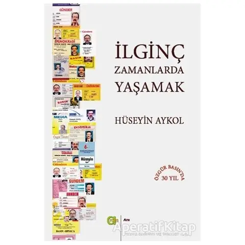 İlginç Zamanlarda Yaşamak - Hüseyin Aykol - Aram Yayınları