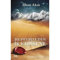 Hudeybiyeden İs Vadisine - İlhan Akın - Mat Kitap