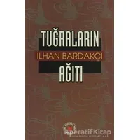 Tuğraların Ağıtı - İlhan Bardakçı - Türk Edebiyatı Vakfı Yayınları