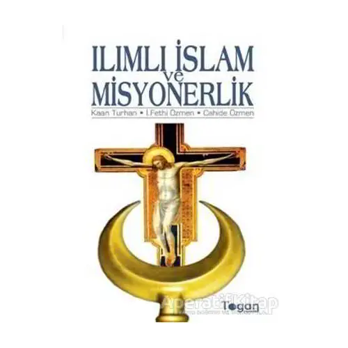 Ilımlı İslam ve Misyonerlik - Kaan Turhan - Togan Yayıncılık