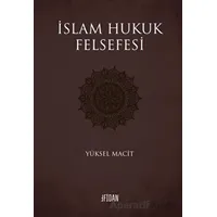 İslam Hukuk Felsefesi - Yüksel Macit - Fidan Kitap