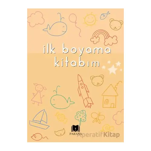 İlk Boyama Kitabım - Emine Yıldızgil - Parana Yayınları