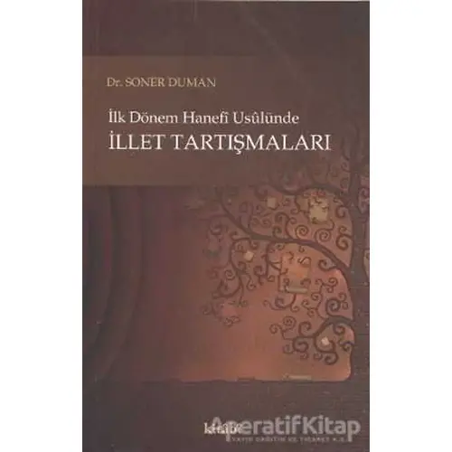 İlk Dönem Hanefi Usulünde İllet Tartışmaları - Soner Duman - Kitabi Yayınevi