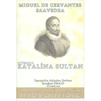 Oviedolu Katalina Sultan - Miguel De Cervantes Saavedra - Mevsimsiz Yayınları