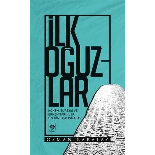 İlk Oğuzlar - Osman Karatay - Ötüken Neşriyat