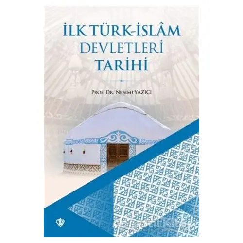 İlk Türk-İslam Devletleri Tarihi - Nesimi Yazıcı - Türkiye Diyanet Vakfı Yayınları