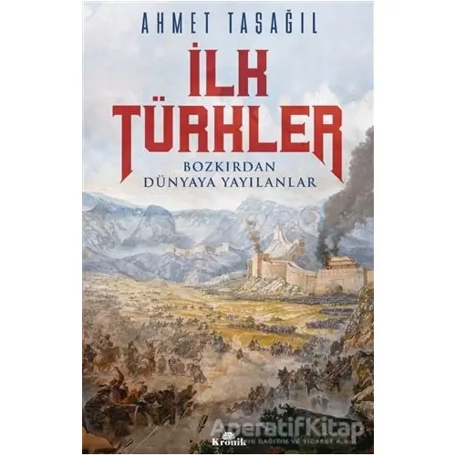 İlk Türkler - Ahmet Taşağıl - Kronik Kitap