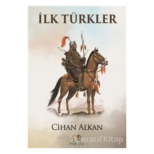 İlk Türkler - Cihan Alkan - Parana Yayınları