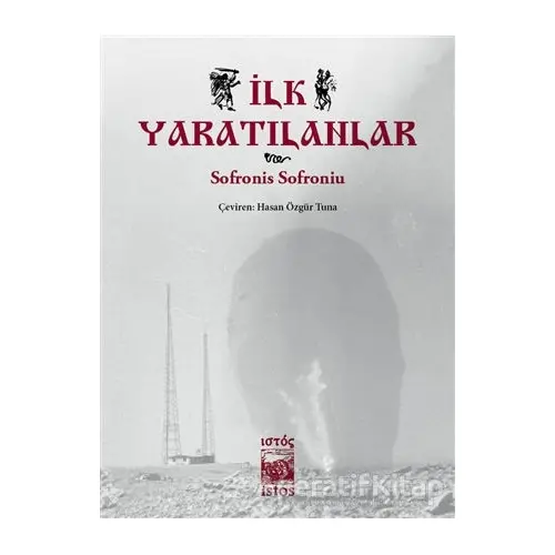 İlk Yaratılanlar - Sofronis Sofroniu - İstos Yayıncılık