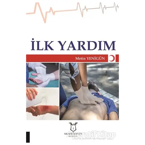 İlk Yardım - Metin Yenigün - Akademisyen Kitabevi