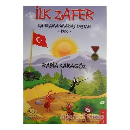 İlk Zafer - Kahramanmaraş Destanı 1920 - Rabia Karagöz - Cağaloğlu Yayınevi