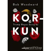 Korkun - Trump Beyaz Sarayda - Bob Woodward - Alfa Yayınları