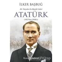 20. Yüzyılın En Büyük Lideri: Atatürk - İlker Başbuğ - Remzi Kitabevi