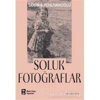 Soluk Fotoğraflar - Sıddıka Pehlivanoğlu - İlkim Ozan Yayınları