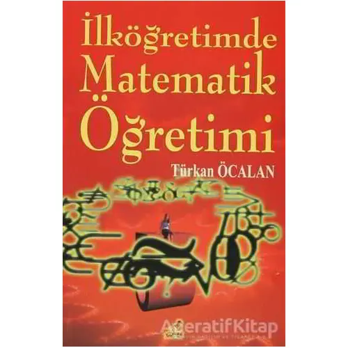 İlköğretimde Matematik Öğretimi - Türkan Öcalan - Yeryüzü Yayınevi