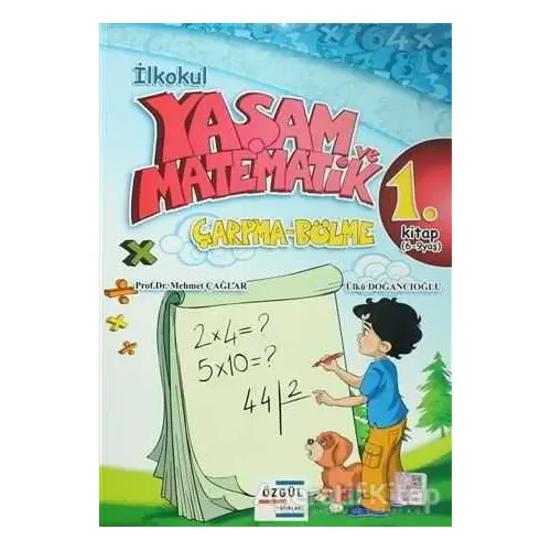 İlkokul Yaşam ve Matematik Çarpma-Bölme 1. Kitap (6-9 Yaş) - Mehmet Çağlar - Özgül Yayınları