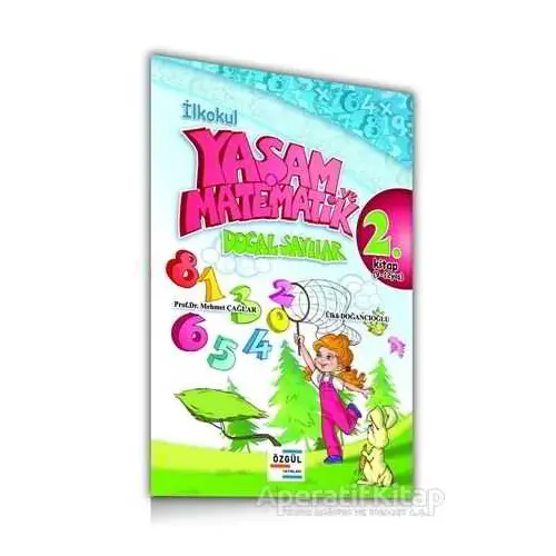 İlkokul Yaşam ve Matematik Doğal Sayılar 2. Kitap (9-12 Yaş) - Mehmet Çağlar - Özgül Yayınları