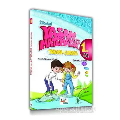 İlkokul Yaşam ve Matematik Toplama-Çıkarma 1. Kitap (6-9 Yaş) - Mehmet Çağlar - Özgül Yayınları