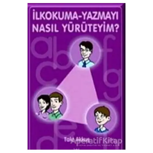 İlkokuma-Yazmayı Nasıl Yürüteyim? - Taki Akkuş - Sarissa Yayınları