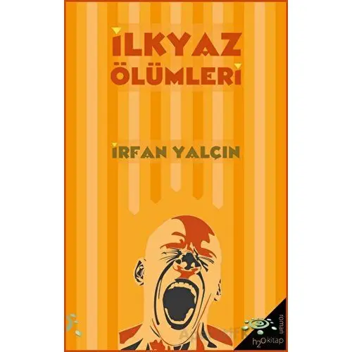 İlkyaz Ölümleri - İrfan Yalçın - h2o Kitap