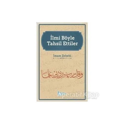 İlmi Böyle Tahsil Ettiler - İmam Zehebi - Beka Yayınları