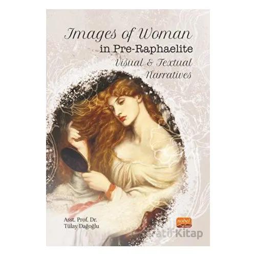 Images of Woman in Pre-Raphaelite Visual and Textual Narratives