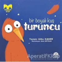 Bir Boyalı Kuş Turuncu - Utku Haser - Martı Çocuk Yayınları