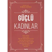 Güçlü Kadınlar - Nurgül Soyaş - Alfa Yayınları