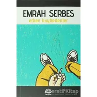 Erken Kaybedenler - Emrah Serbes - İletişim Yayınevi