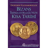 Bizans İmparatorluğunun Kısa Tarihi - Dionysios Stathakopoulos - İletişim Yayınevi