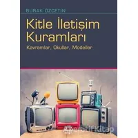 Kitle İletişim Kuramları - Burak Özçetin - İletişim Yayınevi