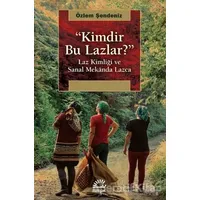 Kimdir Bu Lazlar? - Özlem Şendeniz - İletişim Yayınevi