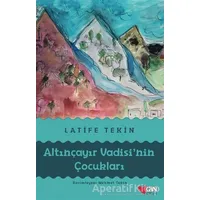 Altınçayır Vadisinin Çocukları - Latife Tekin - Can Çocuk Yayınları