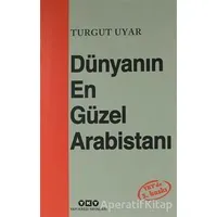 Dünyanın En Güzel Arabistanı - Turgut Uyar - Yapı Kredi Yayınları