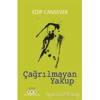 Çağrılmayan Yakup - Edip Cansever - Yapı Kredi Yayınları