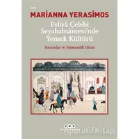 Evliya Çelebi Seyahatnamesinde Yemek Kültürü - Marianna Yerasimos - Yapı Kredi Yayınları