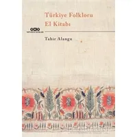Türkiye Folkloru El Kitabı - Tahir Alangu - Yapı Kredi Yayınları